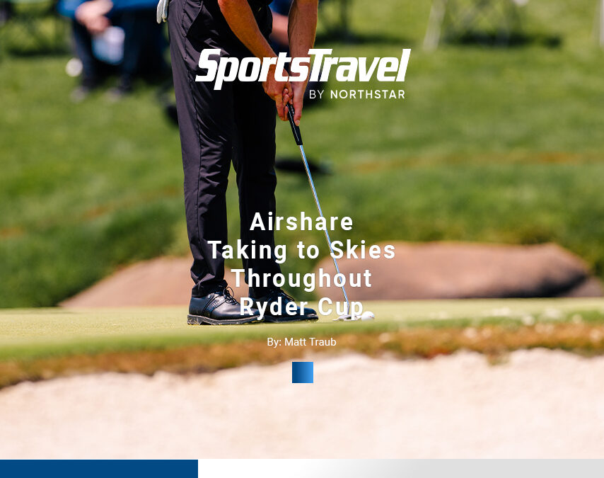 SportsTravel Magazine – Airshare + Ryder Cup